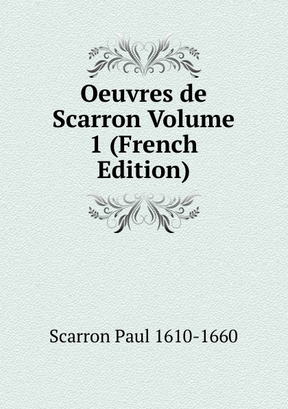 Oeuvres de Scarron Volume 1 (French Edition)