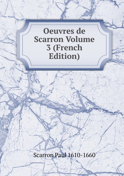 Oeuvres de Scarron Volume 3 (French Edition)