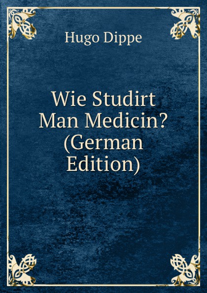 Wie Studirt Man Medicin. (German Edition)