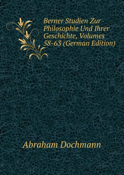 Berner Studien Zur Philosophie Und Ihrer Geschichte, Volumes 58-63 (German Edition)