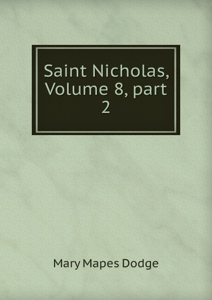 Saint Nicholas, Volume 8,.part 2