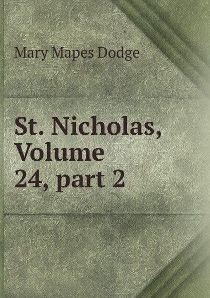 St. Nicholas, Volume 24,.part 2