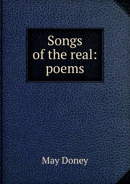 Songs of the real: poems