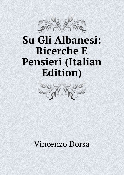 Su Gli Albanesi: Ricerche E Pensieri (Italian Edition)