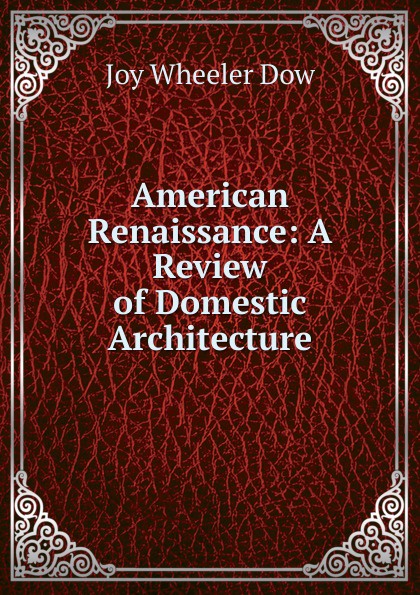 American Renaissance: A Review of Domestic Architecture