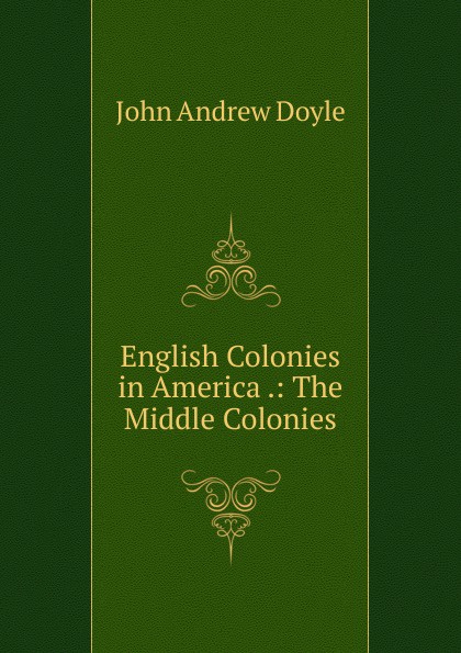 English Colonies in America .: The Middle Colonies