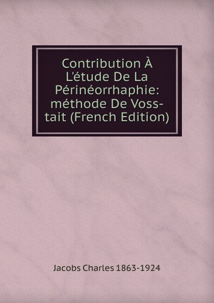 Contribution A L.etude De La Perineorrhaphie: methode De Voss-tait (French Edition)