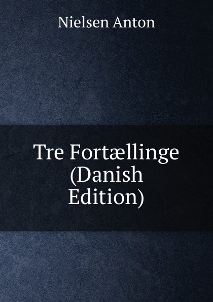 Tre Fortaellinge (Danish Edition)
