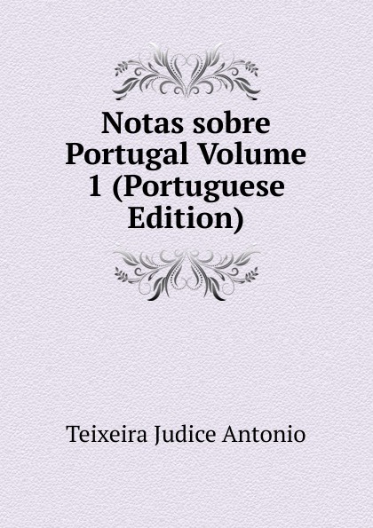 Notas sobre Portugal Volume 1 (Portuguese Edition)
