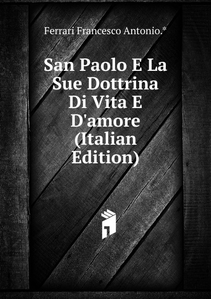 San Paolo E La Sue Dottrina Di Vita E D.amore (Italian Edition)