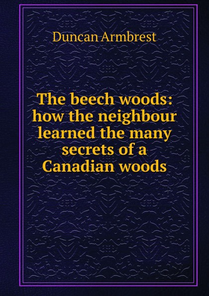 The beech woods: how the neighbour learned the many secrets of a Canadian woods