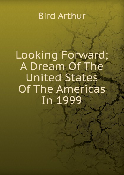 Looking Forward; A Dream Of The United States Of The Americas In 1999