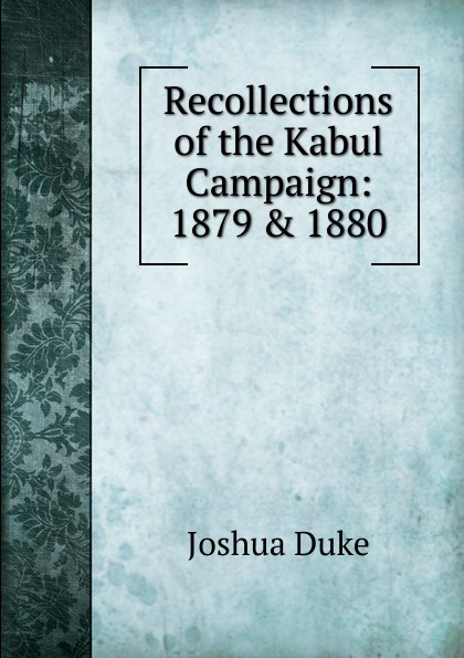 Recollections of the Kabul Campaign: 1879 . 1880