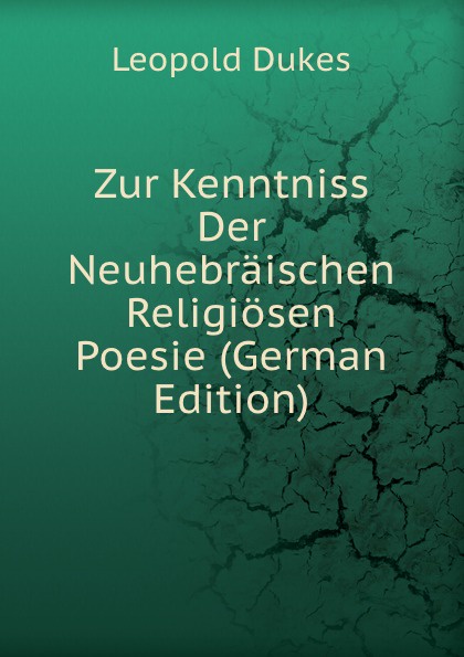 Zur Kenntniss Der Neuhebraischen Religiosen Poesie (German Edition)