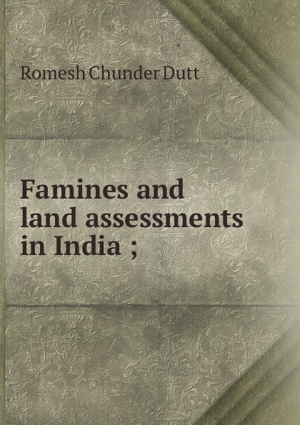 Famines and land assessments in India ;