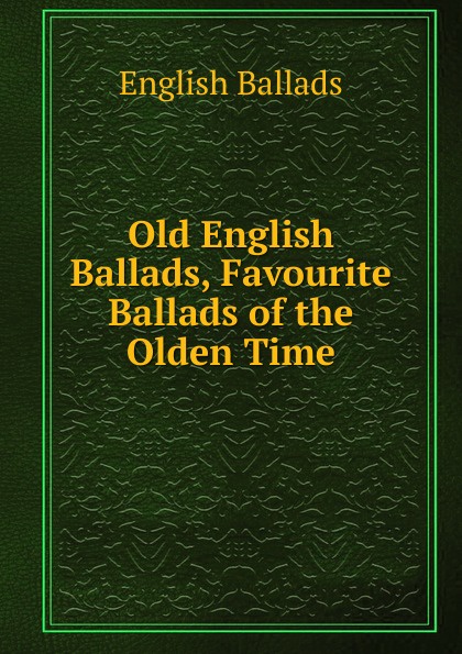 Old English Ballads, Favourite Ballads of the Olden Time
