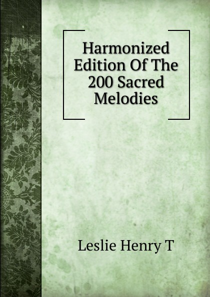 Harmonized Edition Of The 200 Sacred Melodies