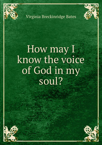 How may I know the voice of God in my soul.