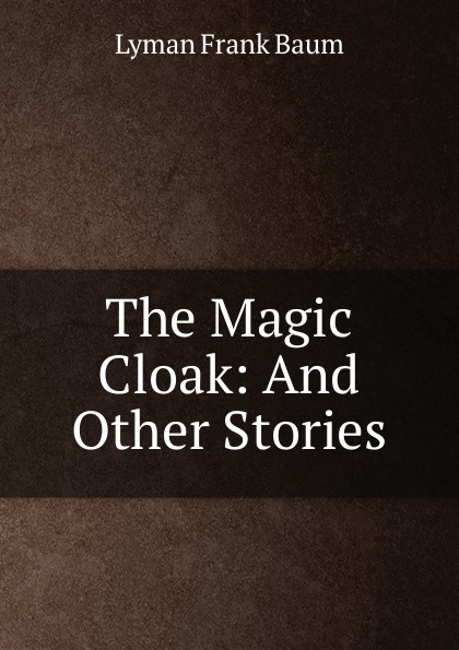 The Magic Cloak: And Other Stories