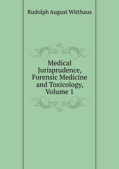Medical Jurisprudence, Forensic Medicine and Toxicology, Volume 1
