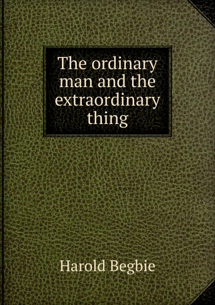 The ordinary man and the extraordinary thing