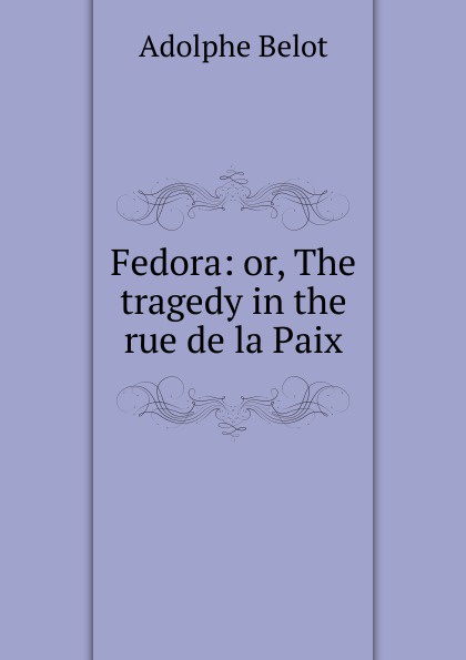 Fedora: or, The tragedy in the rue de la Paix