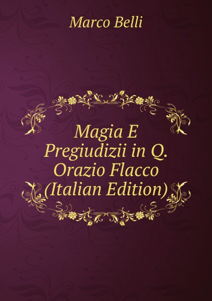 Magia E Pregiudizii in Q. Orazio Flacco (Italian Edition)