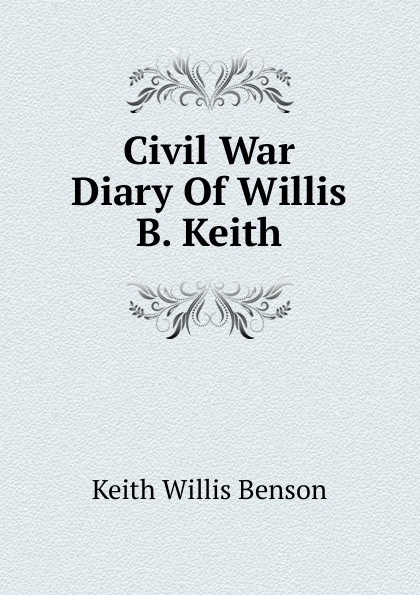 Civil War Diary Of Willis B. Keith