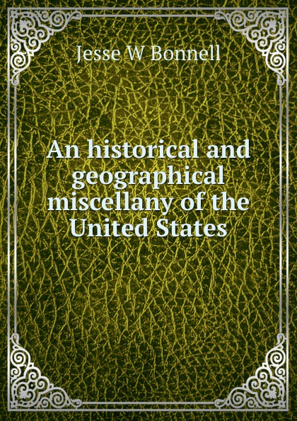 An historical and geographical miscellany of the United States