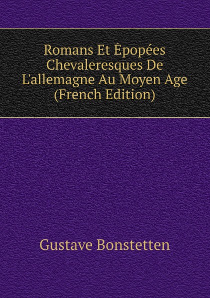 Romans Et Epopees Chevaleresques De L.allemagne Au Moyen Age (French ...