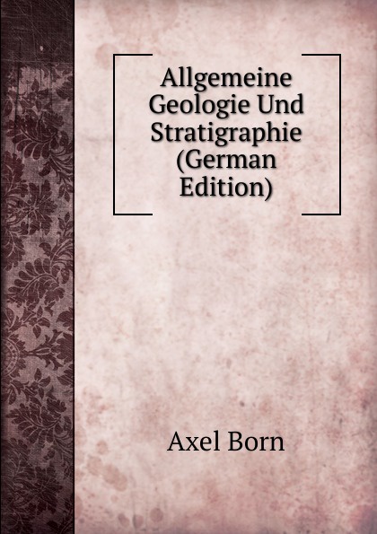 Allgemeine Geologie Und Stratigraphie (German Edition)