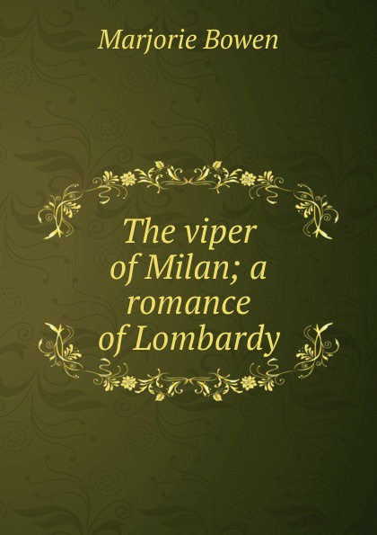 The viper of Milan; a romance of Lombardy