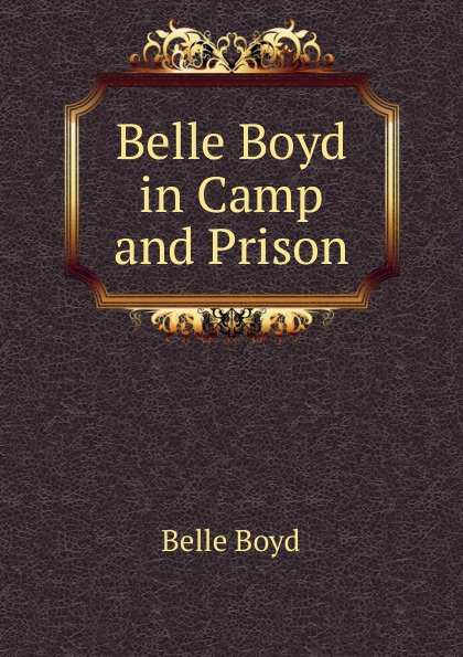 Belle Boyd in Camp and Prison