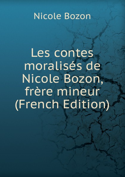 Les contes moralises de Nicole Bozon, frere mineur (French Edition)