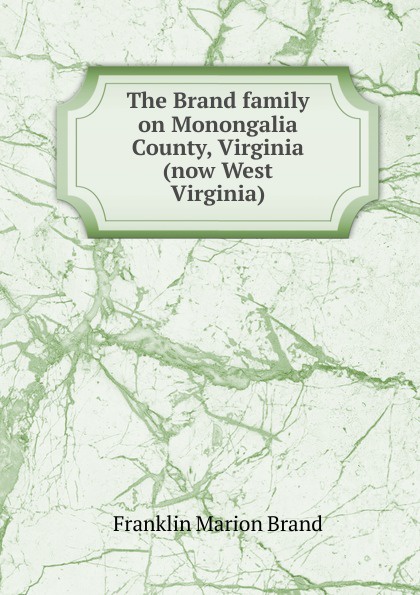 The Brand family on Monongalia County, Virginia (now West Virginia)