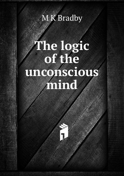 The logic of the unconscious mind