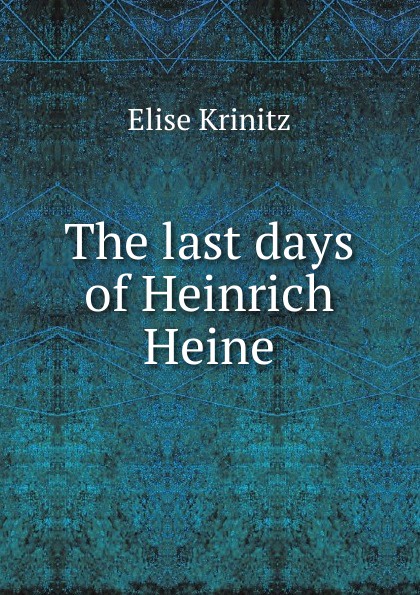 The last days of Heinrich Heine