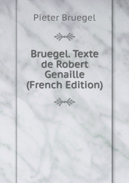 Bruegel. Texte de Robert Genaille (French Edition)