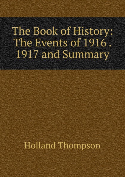 The Book of History: The Events of 1916 . 1917 and Summary