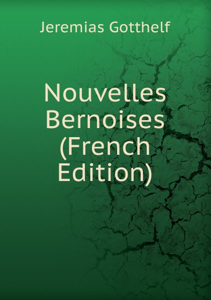 Nouvelles Bernoises (French Edition)