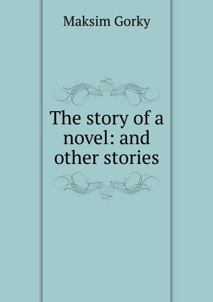 The story of a novel: and other stories