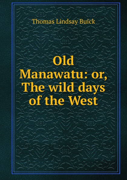 Old Manawatu: or, The wild days of the West