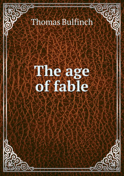 The age of fable