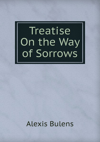 Treatise On the Way of Sorrows