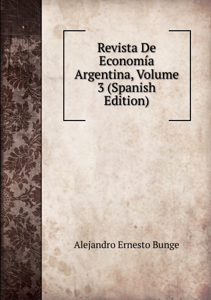 Revista De Economia Argentina, Volume 3 (Spanish Edition)