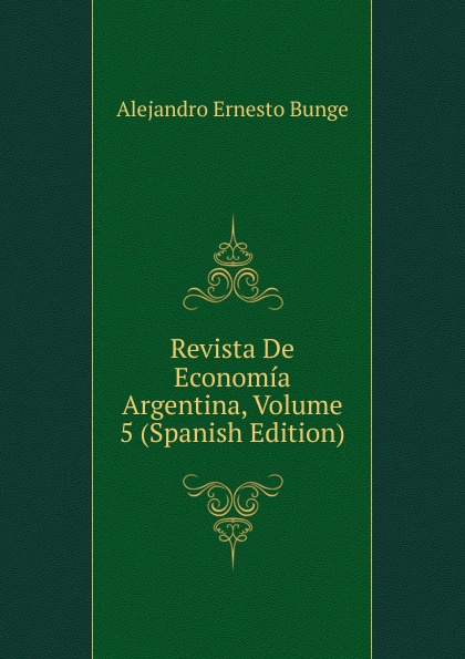 Revista De Economia Argentina, Volume 5 (Spanish Edition)