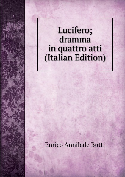 Lucifero; dramma in quattro atti (Italian Edition)