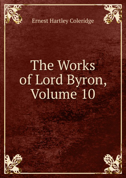 The Works of Lord Byron, Volume 10