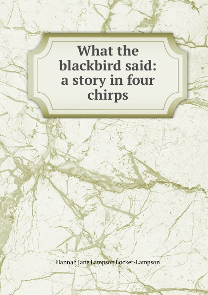 What the blackbird said: a story in four chirps