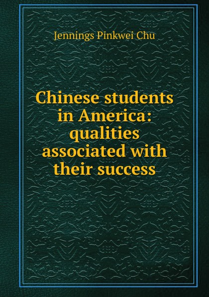 Chinese students in America: qualities associated with their success